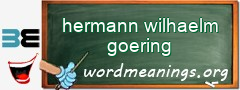 WordMeaning blackboard for hermann wilhaelm goering